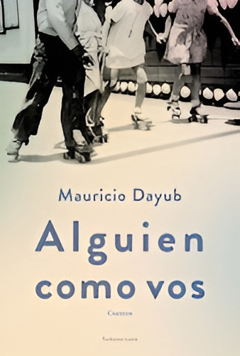 Libro Alguien Como Vos -mauricio Dayub
