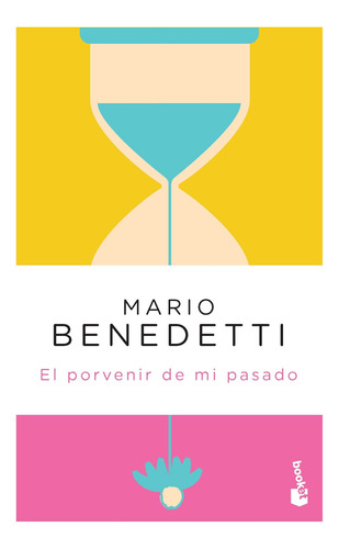 El Porvenir De Mi Pasado - Mario Benedetti