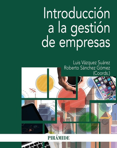 Introducciãâ³n A La Gestiãâ³n De Empresas, De Vázquez Suárez, Luis. Editorial Ediciones Pirámide, Tapa Blanda En Español