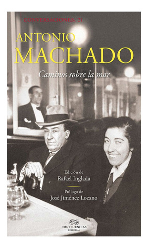 Conversaciones Con Antonio Machado, De Antonio Machado. Editorial Editorial Confluencias, Tapa Blanda En Español