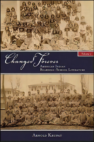 Changed Forever, Volume I : American Indian Boarding-school Literature, De Arnold Krupat. Editorial State University Of New York Press, Tapa Blanda En Inglés
