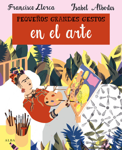 Pequeãâ±os Grandes Gestos En El Arte, De Llorca, Francisco. Editorial Alba Editorial, Tapa Dura En Español