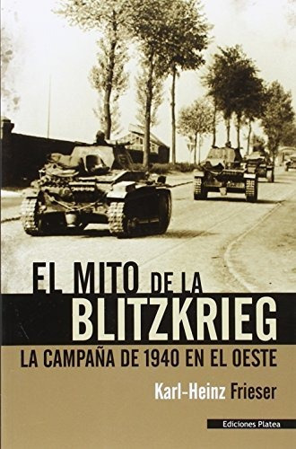 El Mito De La Blitzkrieg, De Frieser, Karl-heinz. Editorial Ediciones Salamina, Tapa Blanda En Español