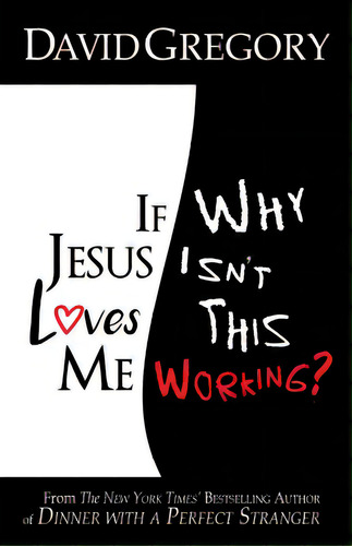 If Jesus Loves Me Why Isn't This Working?, De Gregory, David. Editorial Lightning Source Inc, Tapa Blanda En Inglés