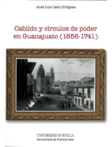 Libro Cabildo Y Cã­rculos De Poder En Guanajuato (1656-17...