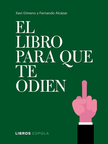 El Libro Para Que Te Odien, De Gimeno Ronda, Xavier. Editorial Libros Cúpula, Tapa Dura En Español