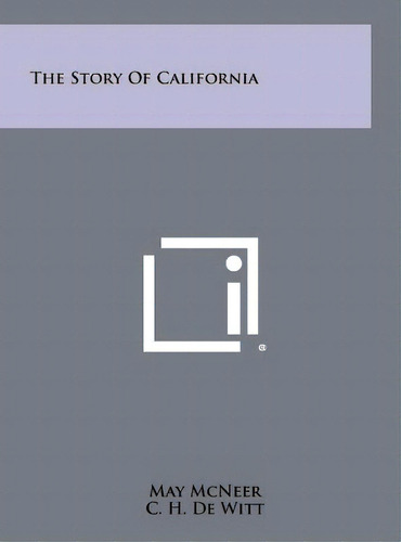 The Story Of California, De Mcneer, May. Editorial Literary Licensing Llc, Tapa Dura En Inglés