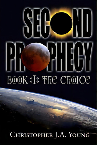 Second Prophecy: Book 1: The Choice, De Young, Christopher J. A.. Editorial Createspace, Tapa Blanda En Inglés