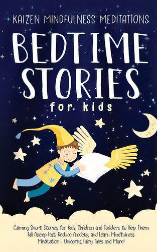 Bedtime Stories For Kids: Calming Short Stories For Kids, Children And Toddlers To Help Them Fall..., De Mindfulness Meditations, Kaizen. Editorial Sd Pub Llc, Tapa Dura En Inglés