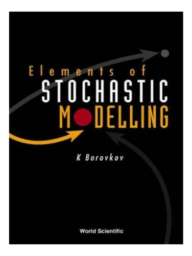 Elements Of Stochastic Modelling - Konstantin Borovkov. Eb03