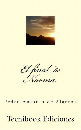 El Final De Norma, De De Alarcon, Pedro Antonio. Editorial Createspace, Tapa Blanda En Español