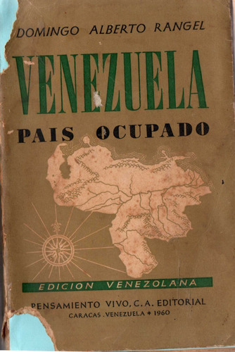 Venezuela Pais Ocupado Domingo Alberto Rangel 1a Edi 1963