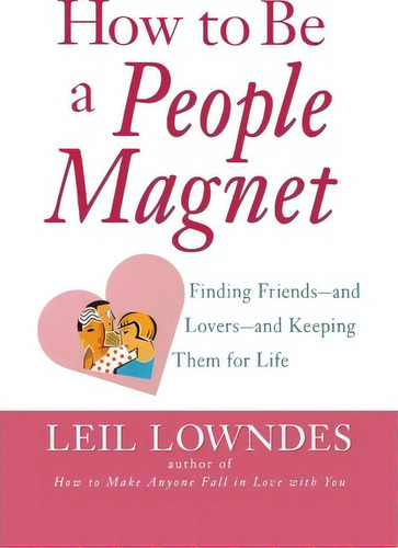 How To Be A People Magnet, De Leil Lowndes. Editorial Contemporary Books Inc, Tapa Blanda En Inglés