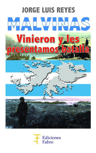 Imagen 1 de 3 de Malvinas.vinieron Y Les Presentamos Batalla. Ediciones Fabro