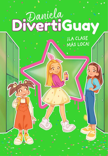 Daniela Divertiguay 4 La Clase Mas Loca Editorial Montena idioma español