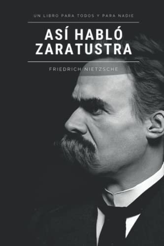Asi Hablo Zaratustra Un Libro Para Todos Y Para..., De Nietzsche, Friedrich. Editorial Independently Published En Español