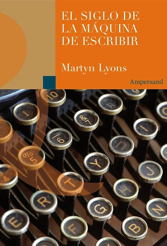 El Siglo De La Máquina De Escribir - Martyn Lyons