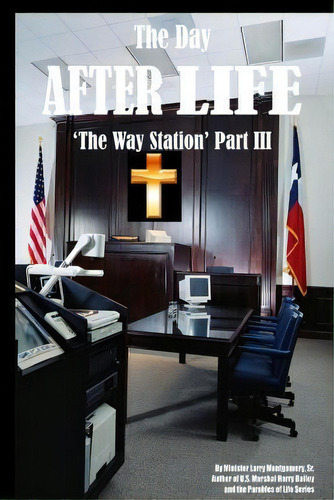 The Day After Life: 'the Way Station' Part Iii, De Larry Montgomery Sr., Vol. 1. Editorial Emerging Business Group Incorporated, Tapa Blanda En Inglés