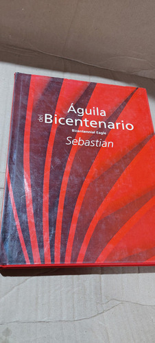 Aguila Del Bicentenario , Sebastian , Año 2010 , 127 Paginas