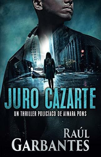 Libro : Juro Cazarte (agente Especial Ainara Pons)  - _q 