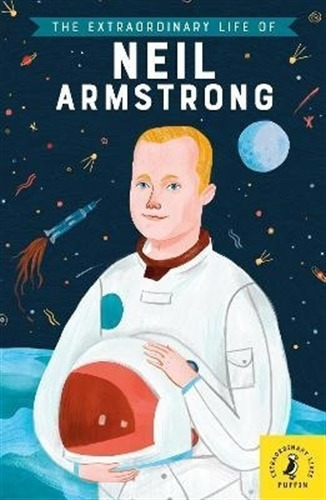 The Extraordinary Life Of Neil Armstrong - Howard