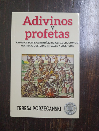 Adivinos Y Profetas Estudios Sobre Guaranies Indigenas Urugu
