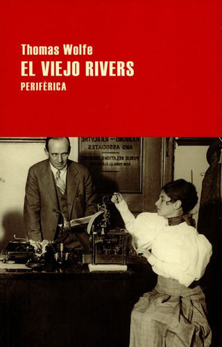 El Viejo Rivers, De Wolfe, Thomas. Editorial Periférica, Tapa Blanda, Edición 1 En Español, 2016