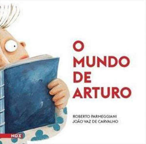 O Mundo De Arturo, De Parmeggiani, Roberto. Editora Nos Editora, Capa Mole, Edição 1ªedição - 2016 Em Português