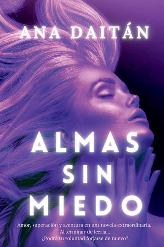 Libro: Almas Sin Miedo: Amor, Superación Y Aventura En Una N