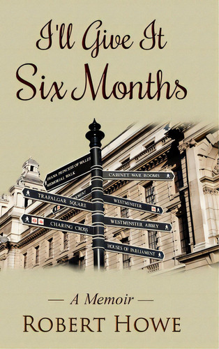 I'll Give It Six Months, De Howe, Robert. Editorial Lulu Pr, Tapa Dura En Inglés