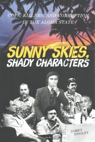 Sunny Skies, Shady Characters, De James Dooley. Editorial University Hawaii Press, Tapa Dura En Inglés