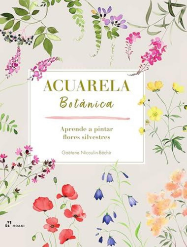Libro Acuarela Botanica : Flores Silvestres - Nicoulin-bechi