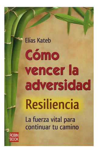 Como Vencer La Adversidad . Resiliencia