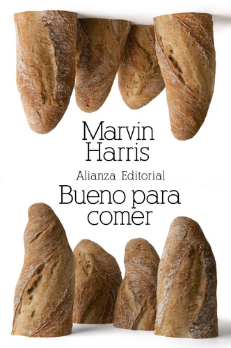 Bueno para comer, de HARRIS, MARVIN. Serie El libro de bolsillo - Bibliotecas de autor - Biblioteca Harris Editorial Alianza, tapa blanda en español, 2011