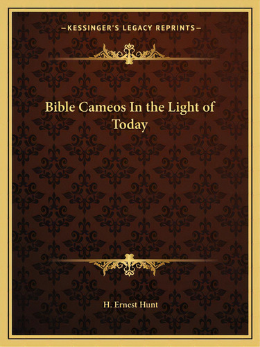 Bible Cameos In The Light Of Today, De Hunt, H. Ernest. Editorial Kessinger Pub Llc, Tapa Blanda En Inglés