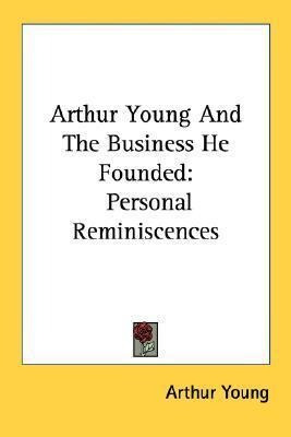 Arthur Young And The Business He Founded : Personal Remin...