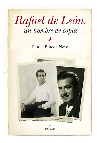 Rafael de León, un hombre de copla (Memorias y biografías), de Pineda Novo, Daniel. Editorial Almuzara, tapa pasta dura, edición 1 en español