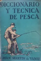 Comprar Diccionario Y Técnica De Pesca - Juan Martín De Yaniz