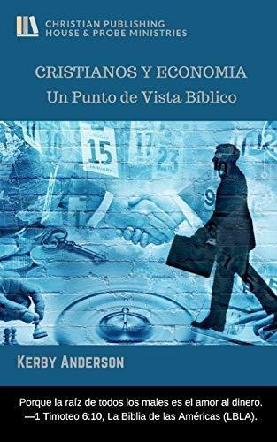 Cristianos Y Economia Un Punto De Vista Biblico, De Anderson, Ke. Editorial Christian Publishing House, Tapa Blanda En Español, 2019