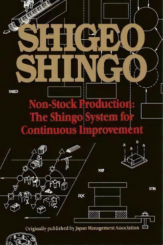Non-stock Production : The Shingo System Of Continuous Improvement, De Shigeo Shingo. Editorial Taylor & Francis Inc, Tapa Blanda En Inglés