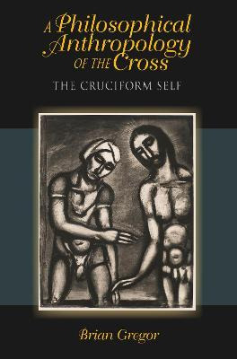 Libro A Philosophical Anthropology Of The Cross - Brian E...