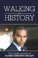 Walking In History : An Autobiography - Robert Kenneth Wr...