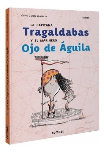 La Capitana Tragaldabas Y El Marinero Ojo De Aguila, de Garcia, Oriol. Editorial COMBEL, tapa dura en español, 2021