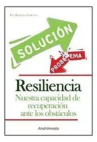 Resiliencia Nuestra Capacidad De... - Lorenzo R. - #l