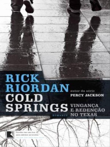 Cold Springs: Vingança E Redenção No Texas: Vingança E Redenção No Texas, De Riordan, Rick. Editora Record, Capa Mole, Edição 1ª Edição - 2012 Em Português