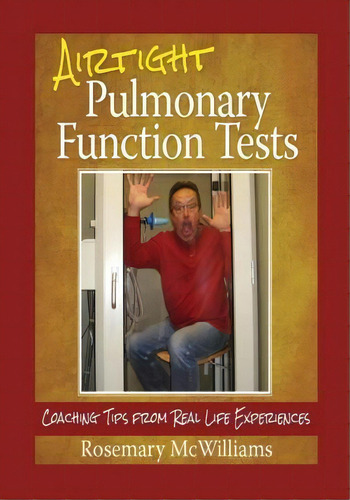 Airtight Pulmonary Function Tests : Coaching Tips From Real Life Experiences, De Rosemary Mcwilliams. Editorial Createspace Independent Publishing Platform, Tapa Blanda En Inglés