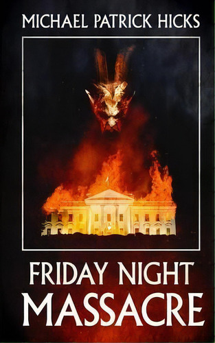 Friday Night Massacre, De Michael Patrick Hicks. Editorial High Fever Books, Tapa Blanda En Inglés