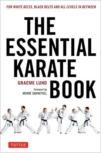 The Essential Karate Book: For White Belts, Black Belts And All Levels In Between [online Companion Video Included], De Lund, Graeme. Editorial Tuttle Publishing, Tapa Blanda En Inglés