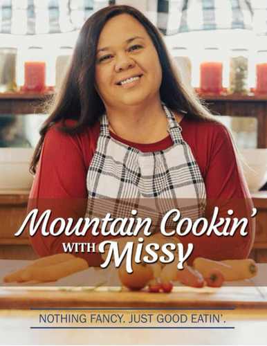 Mountain Cookin Con Missy: Nada Elegante, Solo Buena Comida