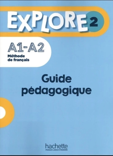 Explore 2 A1 A2 - Guide Pedagogique